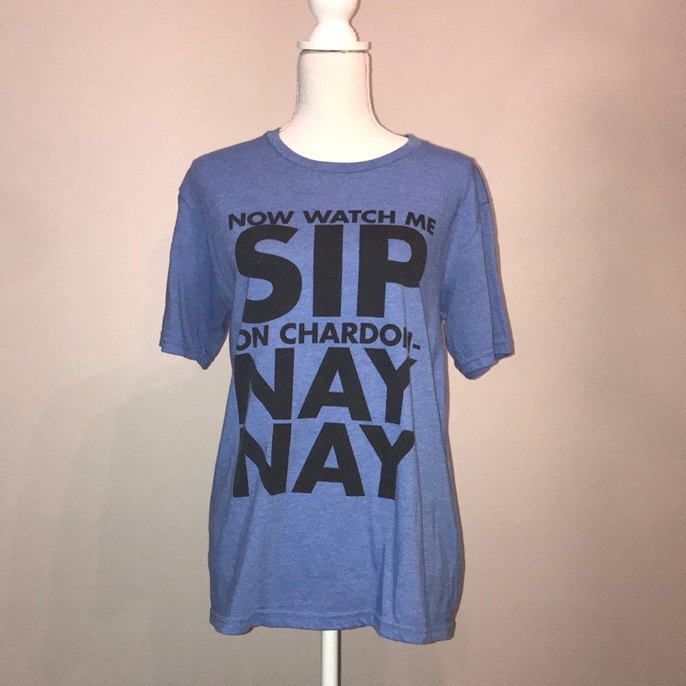 Now Watch Me SIP On Chardon- NAY NAY t-shirt